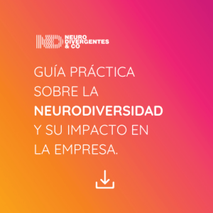 GUÍA PRÁCTICA PARA ENTENDER LA NEURODIVERSIDAD Y SU IMPACTO EN LA EMPRESA. (2)